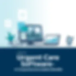 Exploring Urgent Care EMR Software: A Comprehensive Guide Introduction